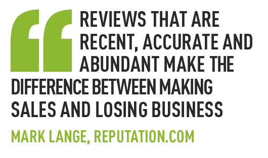 reviews that are recent, accurate and abundant make the difference between making sales and losing business  mark lange, reputation.com